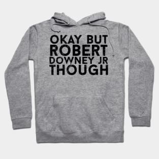 okay robert downey Hoodie